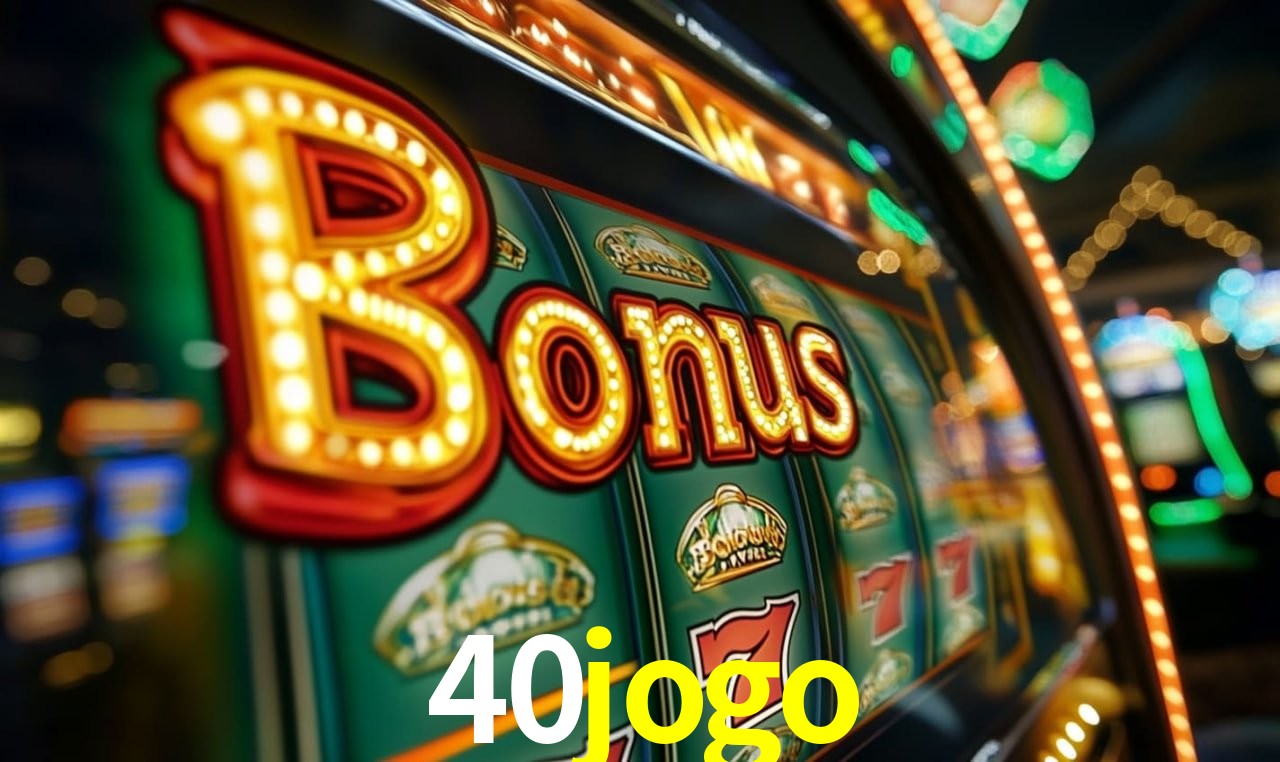 40jogo Slot - 320+ Caça-Níqueis Premium